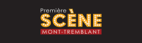 Première scène Mont-Tremblant